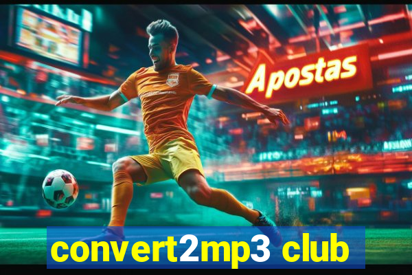 convert2mp3 club